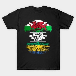 Welsh Grown With Gabonese Roots - Gift for Gabonese With Roots From Gabon T-Shirt